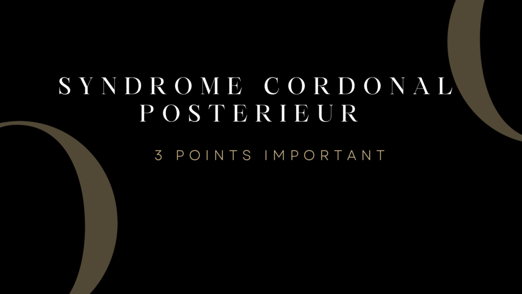 syndrome cordonal posterieur | 3 Points Important