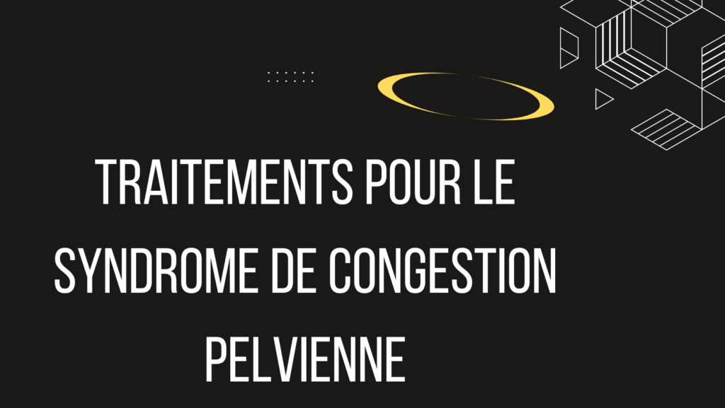 syndrome congestion pelvienne | 3 Points Important