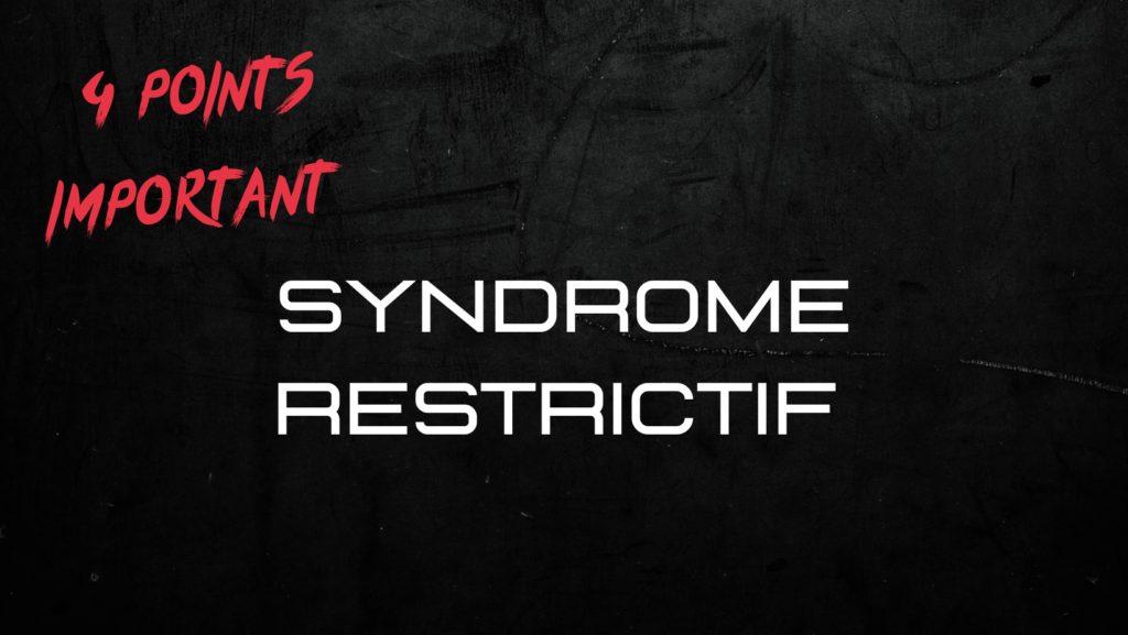 syndrome restrictif | 4 Points Important