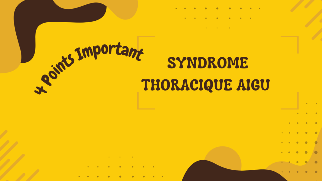 syndrome thoracique aigu | 4 Points Important